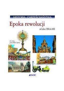 Historia chrześcijaństwa epoka rewolucji od roku 1700 do 1850