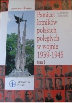 Pamięci lotników polskich poległych w wojnie 1939 1945 Tom 1