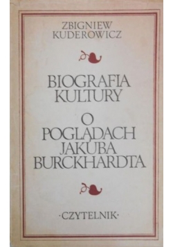 Biografia kultury  O poglądach Jakuba Burckhardta