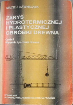 Zarys Hydrotermicznej i Plastycznej Obróbki Drewna