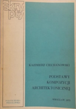 Ciechanowski Kazimierz - Podstawy kompozycji architektonicznej