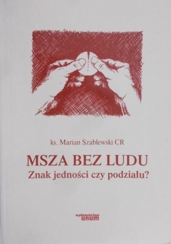 Msza bez ludu. Znak jedności czy podziału.?