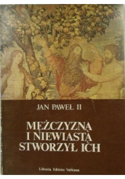Mężczyzną i niewiastą stworzył ich