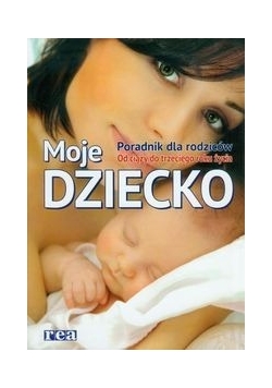 Moje dziecko. Poradnik dla rodziców