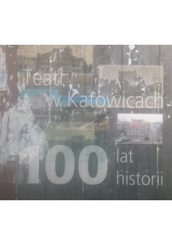 Teatr w Katowicach 100 lat historii