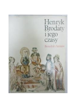 Henry Brodaty i jego czasy
