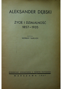 Aleksander Dębski Życie i działalność 1857 1935/ 1937r