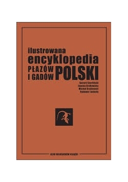 Ilustrowana encyklpedia Płazów i gadów Polskich