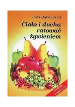 Ciało i ducha ratować żywieniem