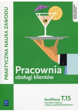 Pracownia obsługi klientów Kwalifikacja T.15 Praktyczna nauka zawodu