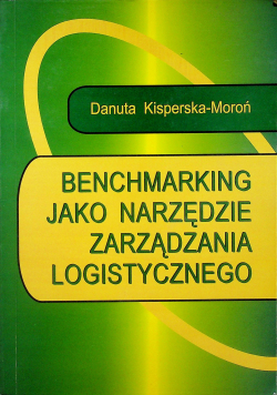 Benchmarking jako narzędzie zarządzania logistycznego