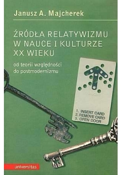 Źródła relatywizmu w nauce i kulturze XX wieku