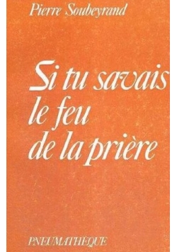 Si tu savais le feu de la priere