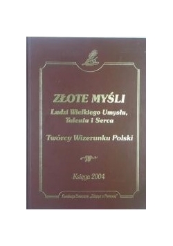 Złote myśli Ludzie Wielkiego umysłu, talentu i serca