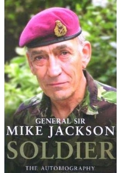 Soldier the autobiography General sir Mike Jackson