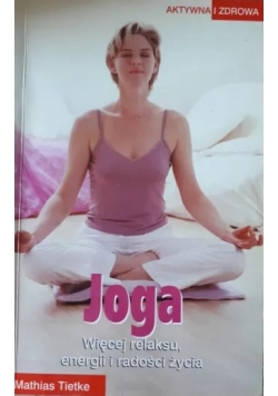 Joga, więcej relaksu, energii i radości życia