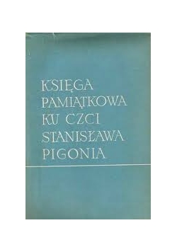 Księga Pamiątkowa ku czci Stanisława Pigonia