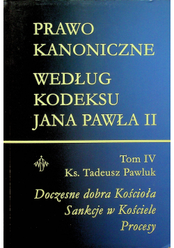 Prawo kanoniczne według kodeksu Jana Pawła II Tom IV