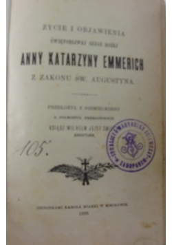 Życie i objawienia Świątobliwej Śługi Bożej Anny Katarzyny Emmerich