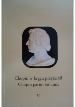 Chopin w kręgu przyjaciół, Tom V