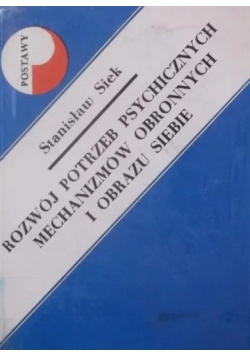Rozwój potrzeb psychicznych, mechanizmów obronnych i obrazu siebie