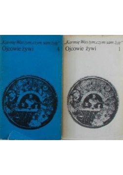 Ojcowie żywi Karmię Was tym czym sam żyję Tom I i IV