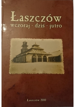 Łaszczów wczoraj dziś jutro