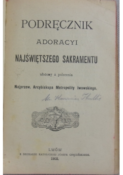 Podręcznik arystokracji Najświętszego Sakramentu ułożony z polecenia Arcybiskupa Metropolity Lwowskiego, 1902r