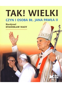 Tak Wielki Czyn i osoba Bł Jana Pawła II