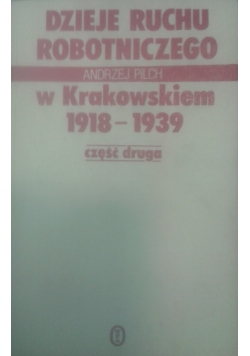 Dzieje ruchu robotniczego w krakowskiem 1918 - 1939, cz. II