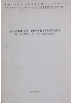 Stanisław Przybyszewski w 50-lecie zgonu pisarza