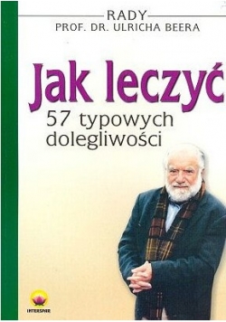 Jak leczyć 57 typowych dolegliwości