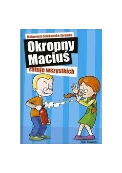 Okropny Maciuś ratuje wszystkich