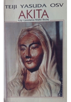 Akita Łzy i posłania Matki Bożej