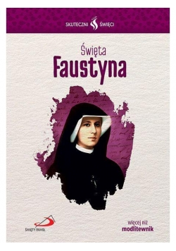 Skuteczni Święci. Święta Faustyna
