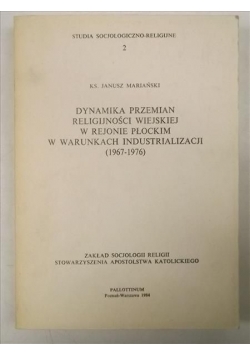 Mariański Janusz - Dynamika przemian religijności wiejskiej w rejonie Płockim w warunkacj industrializacji
