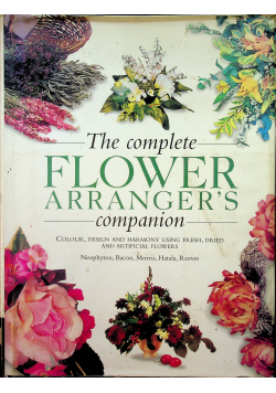The complete Flower arrangers companion