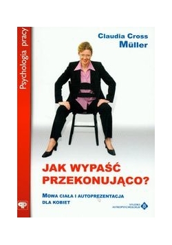 Jak wypaść przekonująco?