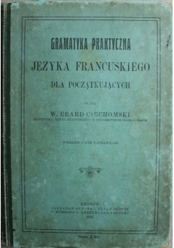 Gramatyka Praktyczna Języka Francuskiego dla poczatkujących 1907 r