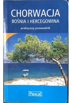 Chorwacja Bośnia i Chercegowina Praktyczny przewodnik
