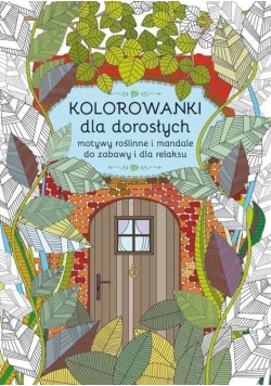 Kolorowanki dla dorosłych. Motywy rośl. i mandale