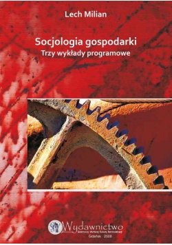 Socjologia gospodarki Trzy wykłady programowe