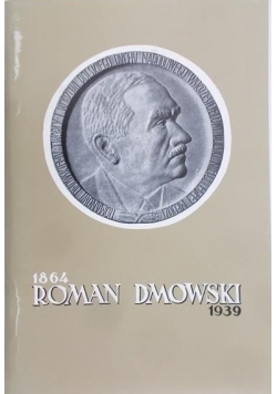 Roman Dmowski 1864 – 1939, reprint z 1939 r.