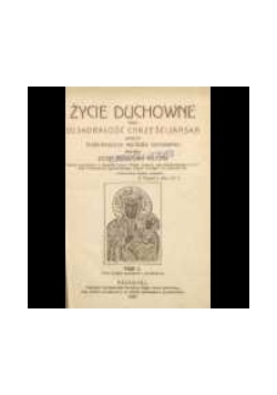 Życie duchowne czyli doskonałość chrześcijańska, T. III, 1924 r.