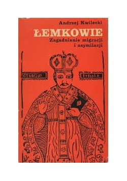 Łemkowie. Zagadnienie migracji i asymilacji.