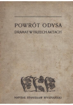 Powrót Odysa Dramat w trzech aktach,1907r.