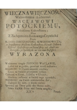 Argenida, którą Jan Barklaius po łacynie napisał: Wacław Zaś Potocki Podczaszy Kakowski Wiessem Polskim przetłumaczył, do druku podana czyniąc zaś zadosyć żądaniu Czytelnikow, 1743 r.