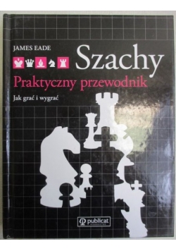 Szachy  Praktyczny przewodnik  Jak grać i wygrywać