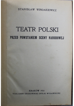 Teatr Polski przed powstaniem sceny narodowej  1921 r