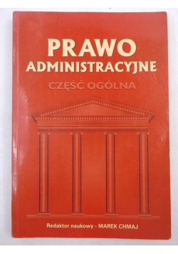 Prawo administracyjne. Część ogólna
